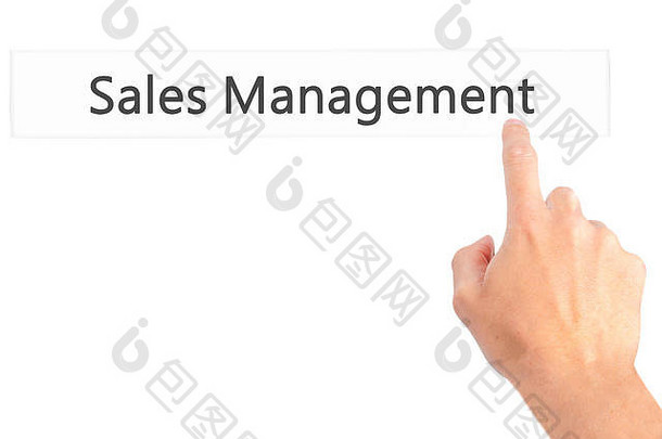 销售管理-手动按下模糊背景上的按钮。商业、技术、互联网概念。库存照片