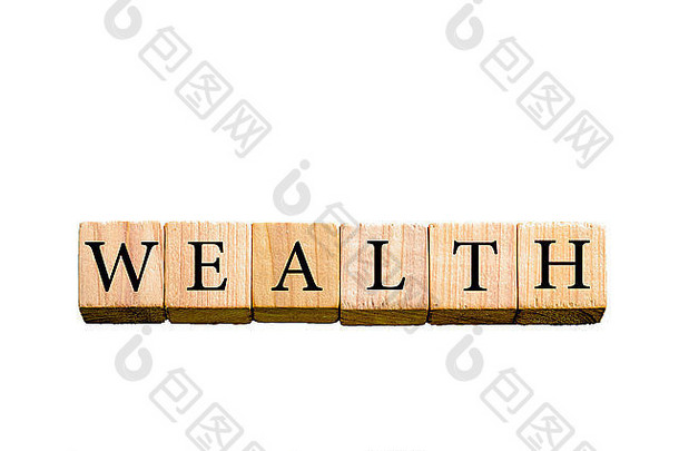 财富这个词。木制小立方体，白色背景上有字母隔离，并留有复印空间。概念形象。