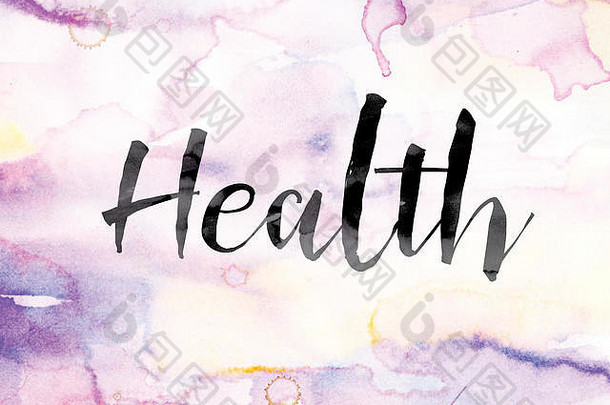 “健康”一词用黑色墨水画在彩色水彩的背景概念和主题之上。