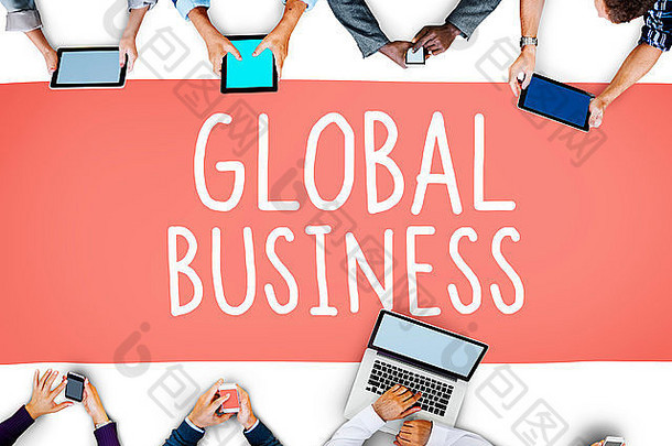 全球业务市场营销全球化商务概念