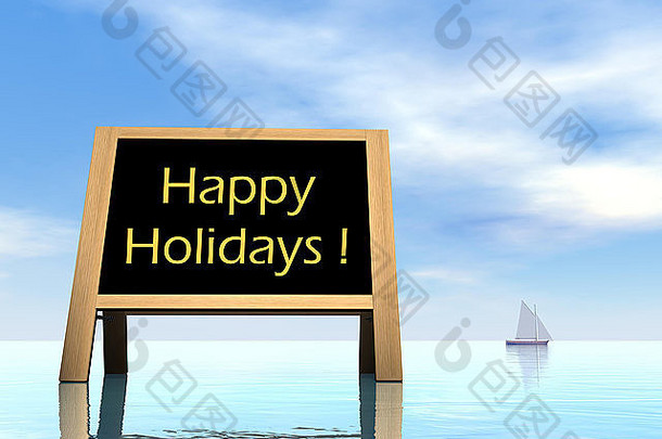 黑板上祝快乐假期水航行船背景美丽的一天渲染