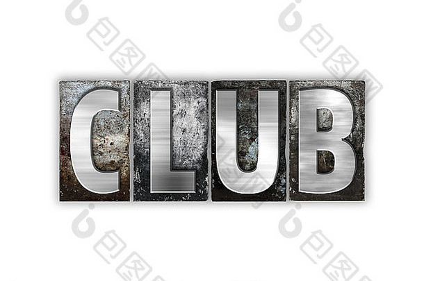 “俱乐部”这个词是用白色<strong>背景</strong>上的复古金属活版印刷字体写的。
