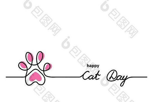 猫可爱的爪子。快乐猫日背景、横幅、招牌。一个连续的线条画轮廓，轮廓上刻有Cat Day字样