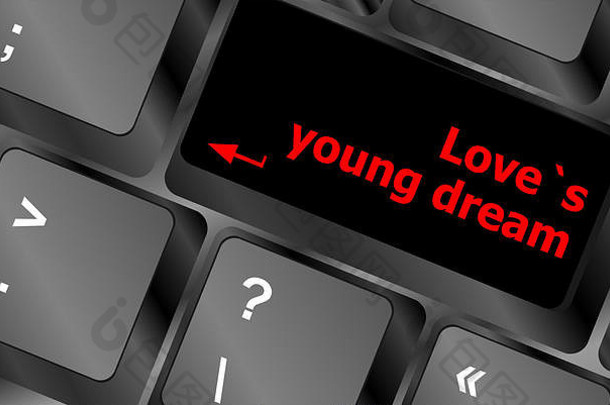爱年轻的梦想关键键盘显示互联网约会概念