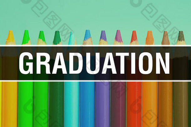 毕业概念教育回来学校概念有创意的教育草图毕业文本色彩斑斓的背景毕业