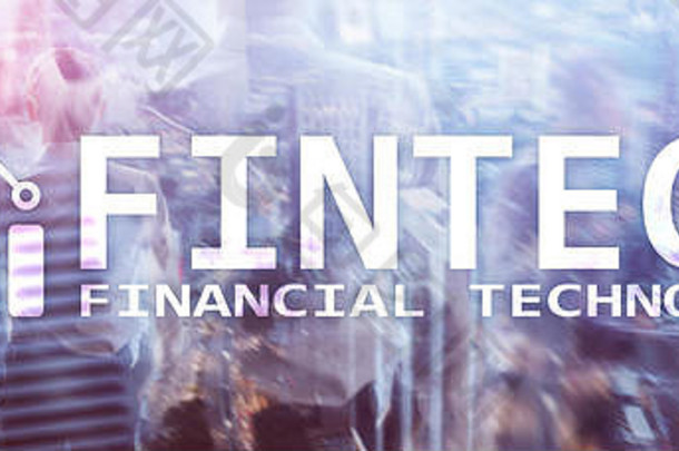 fintech金融技术全球业务信息互联网沟通技术摩天大楼背景高新技术业务概念