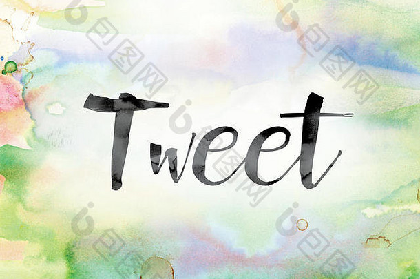 Tweet这个词是用黑色墨水在彩色水彩上画的，背景是概念和主题。