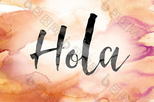 在彩色水彩的背景概念和主题上，用黑色墨水画出“Hola”一词。
