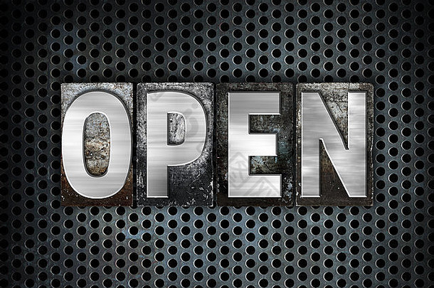 “开放”一词是用复古金属活版印刷字体在黑色工业网格背景上书写的。