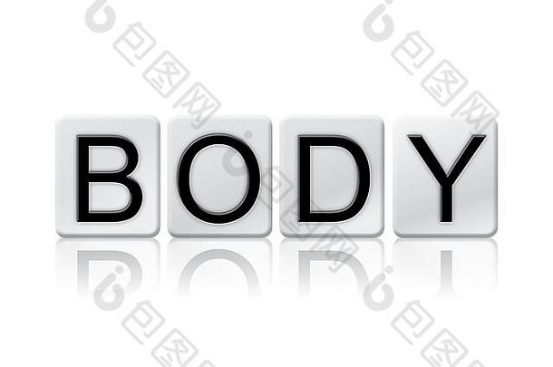 在白色背景上用瓦片字母书写的单词Body。
