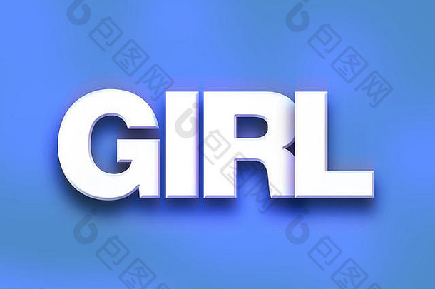 “女孩”这个词是在色彩丰富的背景概念和主题上用白色3D字母书写的。