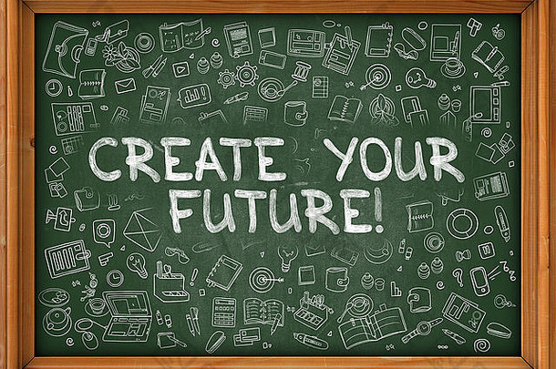 手绘在绿色黑板上创造你的未来。