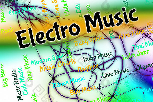 电子音乐意味着电子舞蹈和旋律