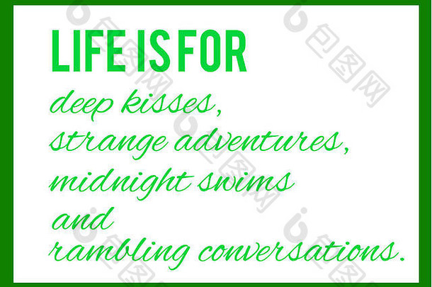 生活是为了深吻、奇遇、午夜游泳和漫无边际的交谈。背景、纹理、插图、绿色f