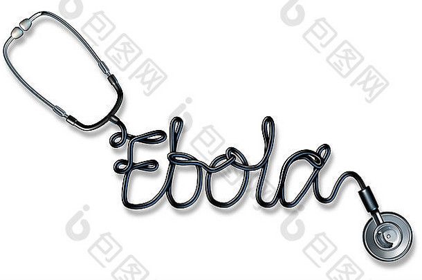埃博拉病毒诊断健康护理概念医生听诊器形状的写文本危险的病毒疾病症状