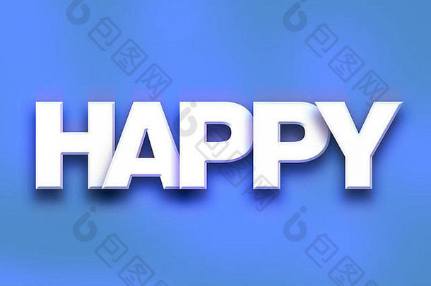 “快乐”这个词是在彩色背景概念和主题上用白色3D字母书写的。