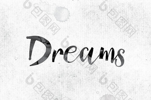 “梦”这个词的概念和主题用水彩墨水画在白纸上。