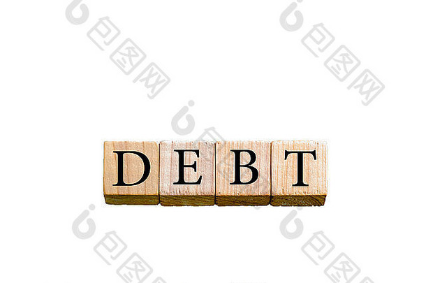 债务这个词。木制小立方体，白色背景上有字母隔离，并留有复印空间。概念形象。